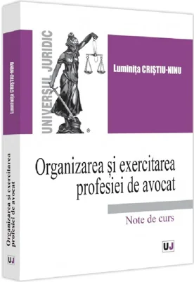 Organizarea si exercitarea profesiei de avocat - Luminita Cristiu-Ninu